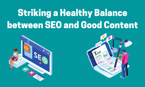 Striking a Healthy Balance between SEO and Good Content